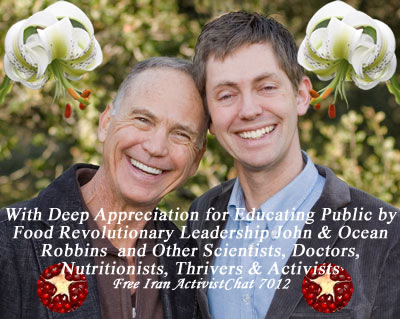 With Deep Appreciation for Educating Public by Food Revolutionary Leadership John & Ocean Robbins  and Other Scientists, Doctors, Nutritionists, Thrivers & Activists 